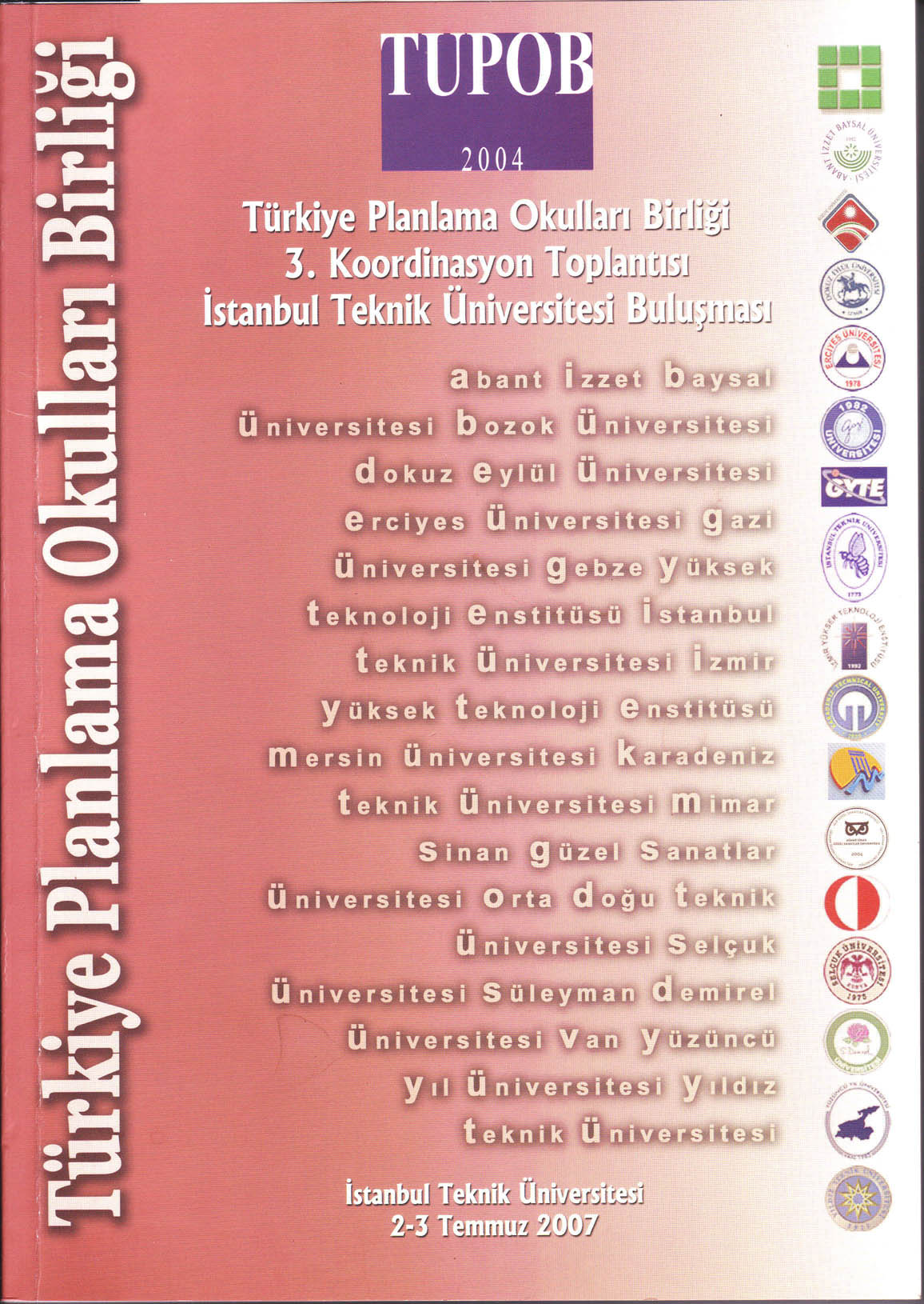TÜRKİYE PLANLAMA OKULLARI BİRLİĞİ 3. KOORDİNASYON TOPLANTISI İSTANBUL TEKNİK ÜNİVERSİTESİ BULUŞMASI 