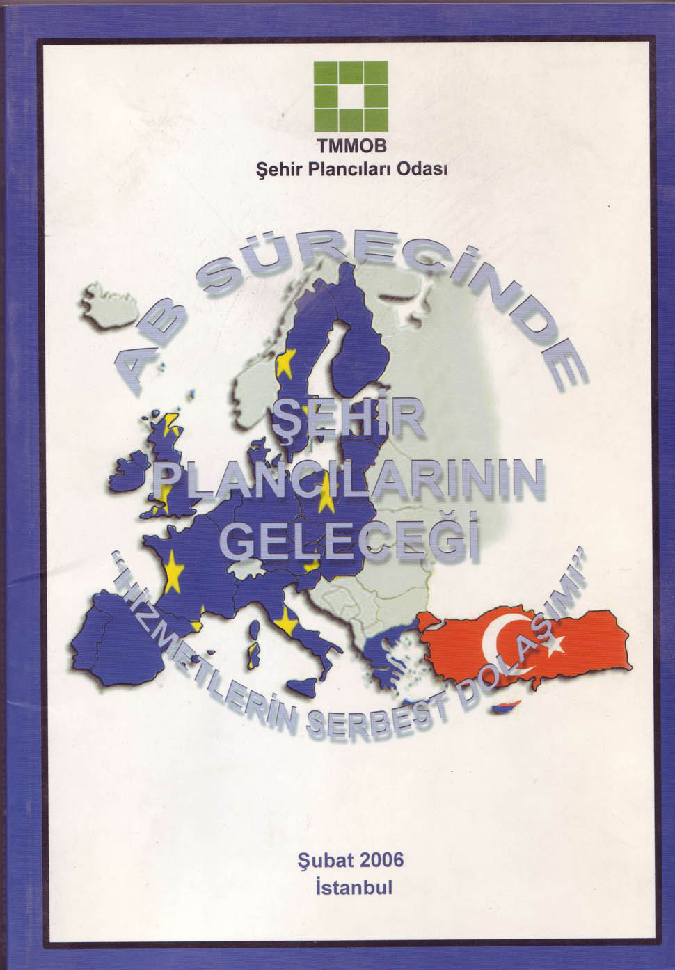 AB SÜRECİNDE ŞEHİR PLANCILARININ GELECEĞİ: "HİZMETLERİN SERBEST DOLAŞIMI" 2006